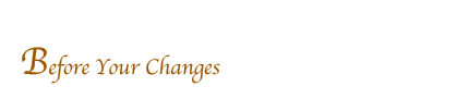 Before Your Changes